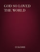 God So Loved the World SATB choral sheet music cover
